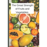 The Great Strength of Fruits and Vegetables