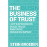 The Business of Trust: How Experiences Build Trust and Drive Business Impact