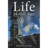 Life Is Mostly Fun