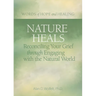 Nature Heals: Reconciling Your Grief Through Engaging with the Natural World