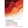 Interpreting the Old Testament After Christendom: A Workbook for Christian Imagination