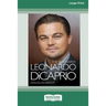 Leonardo DiCaprio: The Biography (16pt Large Print Edition)