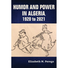 Humor and Power in Algeria, 1920 to 2021