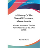 A History Of The Town Of Freetown, Massachusetts: With An Account Of The Old Home Festive, July 30, 1902 (1902)