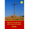 Pilgrim's Guide book to the Camino de Santiago: Itinerary, distances, recommendations and tips for planning the travel and tourism