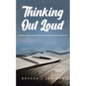 Thinking Out Loud: A Book of Inspirational Poems and Short Stories About Life