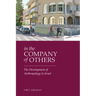 In the Company of Others: The Development of Anthropology in Israel
