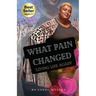 What Pain Changed: Living Life Again