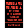 Memories and Melancholy: Reflections on the Mahoning Valley and Youngstown, Ohio