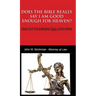 Does the Bible Really Say I Am Good Enough for Heaven?: (Find Out the Surprising Real Good News!)