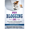 Pet Blogging 101: How to Start a Riveting Pet Blog and Gain Loyal Followers
