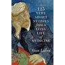 123 Very Short Stories from a Long Life in Medicine