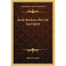 Jacob Boehme His Life And Spirit