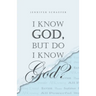 I Know God, but Do I Know God?