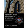 Under the shade of Our Lady's sweet image