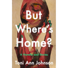 But Where's Home?: A Novella and Stories