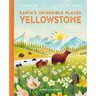 Earth's Incredible Places: Yellowstone