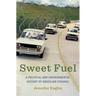 Sweet Fuel: A Political and Environmental History of Brazilian Ethanol