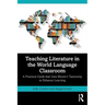 Teaching Literature in the World Language Classroom: A Practical Guide that Uses Bloom's Taxonomy to Enhance Learning
