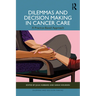Dilemmas and Decision Making in Cancer Care: A Practice-Based Approach