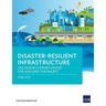 Disaster-Resilient Infrastructure: Unlocking Opportunities for Asia and the Pacific