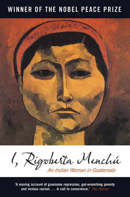 I, Rigoberta Menchú: An Indian Woman in Guatemala – Rigoberta Menchú by Working Class History | Shop