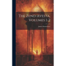 The Zend-Avesta, Volumes 1-2