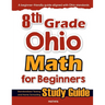8th Grade Ohio Math for Beginners: Standardized Testing and Home Schooling Study Guide