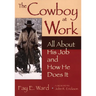 The Cowboy at Work: All about His Job and How He Does It