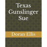 Texas Gunslinger Sue: Short Stories