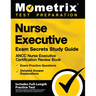 Nurse Executive Exam Secrets Study Guide - ANCC Nurse Executive Certification Review Book, Exam Practice Questions, Detailed Answer Explanations: [Inc