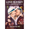 Love is Fishy: 31 Delicious Recipes Told Through a Love Story