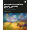 Applying Personality-Informed Treatment Strategies to Clinical Practice: A Theoretical and Practical Guide