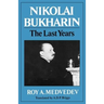 Nikolai Bukharin: The Last Years