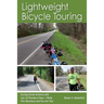 Lightweight Bicycle Touring: Cycling Across America with Just 12 Pounds of Gear, I Rode This Adventure and You Can Too!