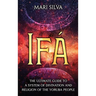 Ifá: The Ultimate Guide to a System of Divination and Religion of the Yoruba People