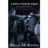 Cops Under Fire!: 12 Gripping Stories of Real-Life Police Shootouts (and What to Make of them)