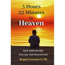 3 Hours 33 Minutes in Heaven: NEW DISCOVERY! Now Anyone Can Visit Heaven.