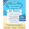 Print Handwriting Workbook for Teens: Improve your printing handwriting & practice print penmanship workbook for teens and tweens