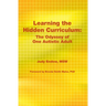 Learning the Hidden Curriculum: The Odyssey of One Autistic Adult