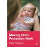 Making Child Protection Work