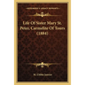 Life Of Sister Mary St. Peter, Carmelite Of Tours (1884)