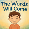 The Words Will Come