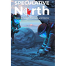 Speculative North Magazine Issue 1: Science Fiction, Fantasy, and Horror