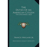 The Duties Of An American Citizen: Two Discourses (1825)