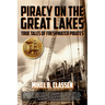 Piracy on the Great Lakes: True Tales of Freshwater Pirates