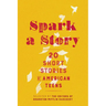 Spark a Story: Twenty Short Stories by American Teens