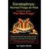Ceratophrys: Horned Frogs as Pets: Common name: "Pac Man Frogs"