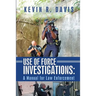 Use of Force Investigations: A Manual for Law Enforcement