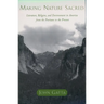 Making Nature Sacred: Literature, Religion, and the Environment in America from the Puritans to the Present